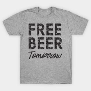 Free beer tomorrow T-Shirt